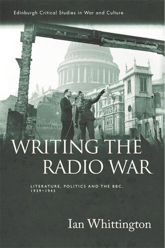 Writing the Radio War: Literature, Politics, and the BBC, 1939-1945