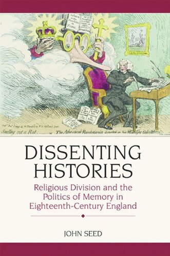Dissenting Histories: Religious Division and the Politics of Memory in Eighteenth-Century England