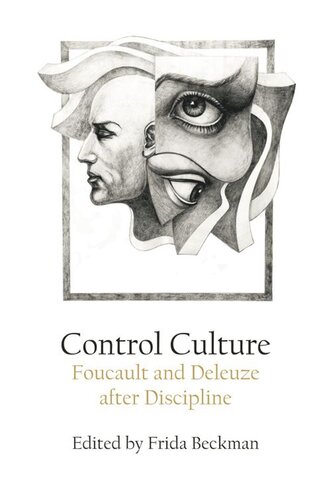 Control Culture: Foucault and Deleuze after Discipline