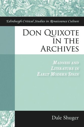 Don Quixote in the Archives: Madness and Literature in Early Modern Spain