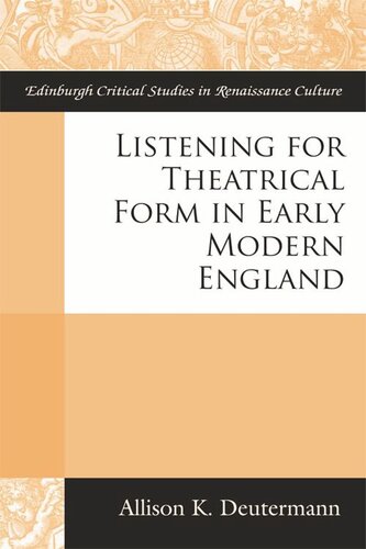 Listening for Theatrical Form in Early Modern England
