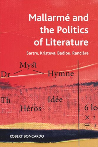 Mallarmé and the Politics of Literature: Sartre, Kristeva, Badiou, Rancière