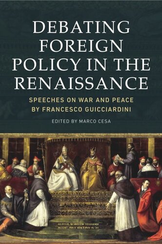 Debating Foreign Policy in the Renaissance: Speeches on War and Peace by Francesco Guicciardini