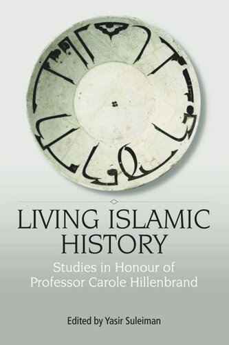 Living Islamic History: Studies in Honour of Professor Carole Hillenbrand