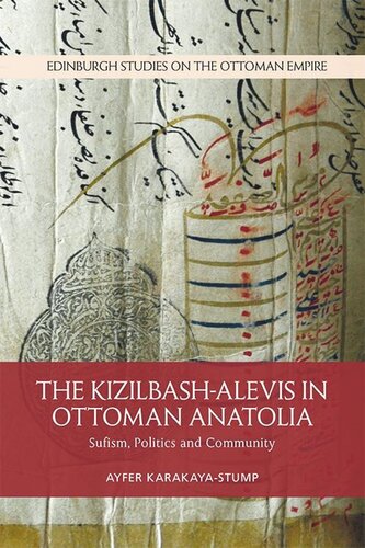 The Kizilbash-Alevis in Ottoman Anatolia: Sufism, Politics and Community