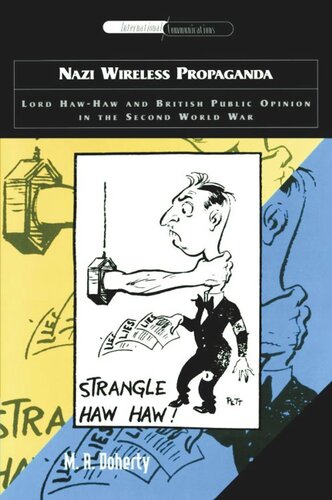 Nazi Wireless Propaganda: Lord Haw-Haw and British Public Opinion in the Second World War