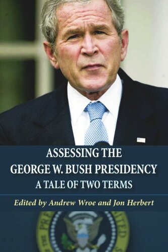 Assessing the George W. Bush Presidency: A Tale of Two Terms