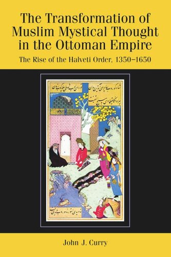 The Transformation of Muslim Mystical Thought in the Ottoman Empire: The Rise of the Halveti Order, 1350-1650