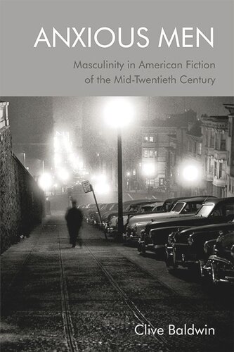 Anxious Men: Masculinity in American Fiction of the Mid-Twentieth Century