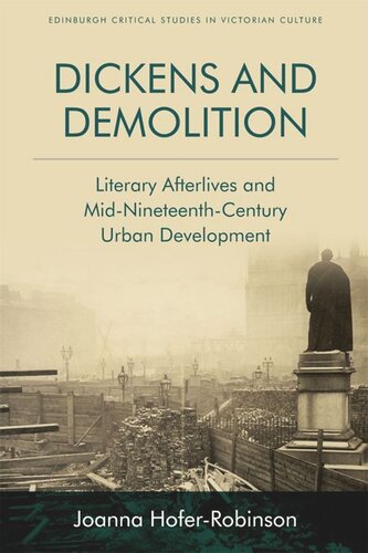 Dickens and Demolition: Literary Afterlives and Mid-Nineteenth Century Urban Development