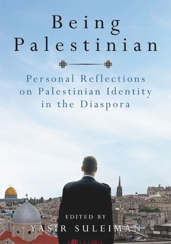 Being Palestinian: Personal Reflections on Palestinian Identity in the Diaspora
