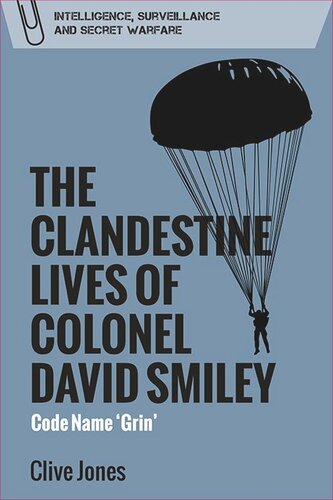 The Clandestine Lives of Colonel David Smiley: Code Name 'Grin'