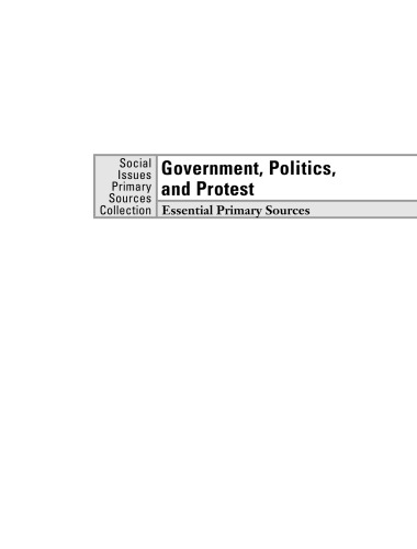 Social Issues Essential Primary Sources Collection: Government, Politics, and Protest: Essential Primary Sources