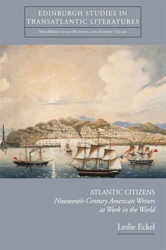 Atlantic Citizens: Nineteenth-Century American Writers at Work in the World
