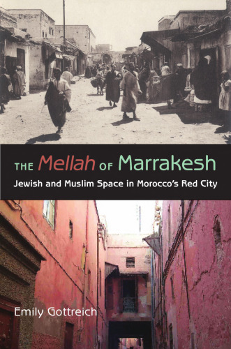 The Mellah of Marrakesh: Jewish and Muslim Space in Morocco's Red City