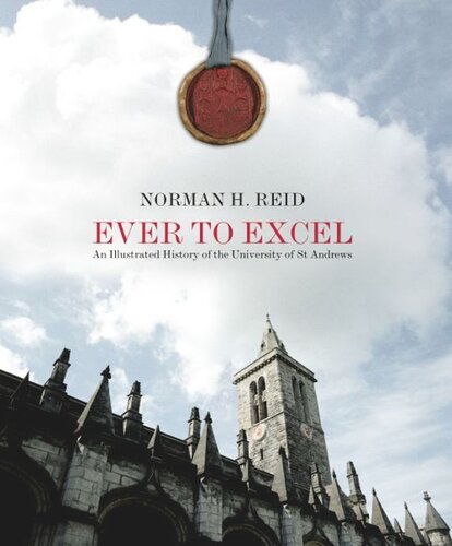 Ever to Excel: An Illustrated History of the University of St Andrews