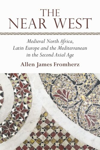 The Near West: Medieval North Africa, Latin Europe and the Mediterranean in the Second Axial Age
