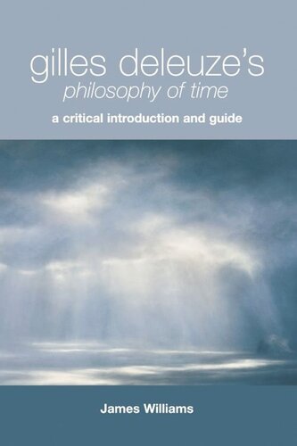 Gilles Deleuze's Philosophy of Time: A Critical Introduction and Guide