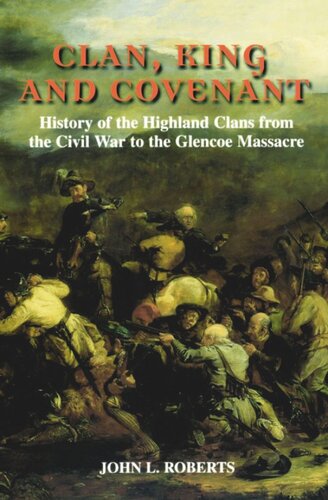 Clan, King and Covenant: History of the Highland Clans from the Civil War to the Glencoe Massacre