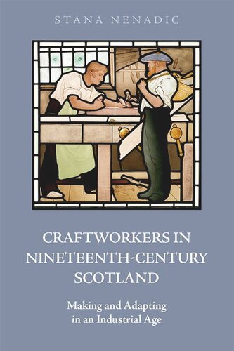 Craftworkers in Nineteenth Century Scotland: Making and Adapting in an Industrial Age