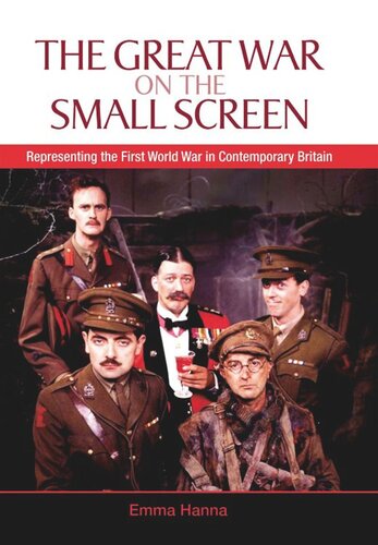 The Great War on the Small Screen: Representing the First World War in Contemporary Britain