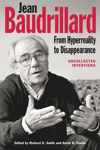 Jean Baudrillard: From Hyperreality to Disappearance: Uncollected Interviews