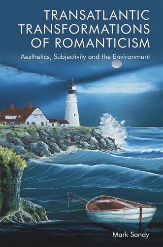 Transatlantic Transformations of Romanticism: Aesthetics, Subjectivity and the Environment