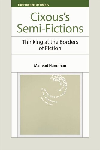 Cixous’s Semi-Fictions: Thinking at the Borders of Fiction