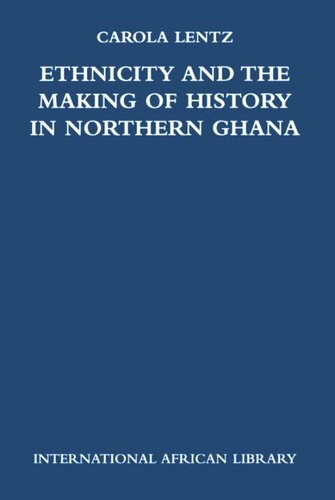 Ethnicity and the Making of History in Northern Ghana