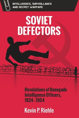 Soviet Defectors: Revelations of Renegade Intelligence Officers, 1924-1954
