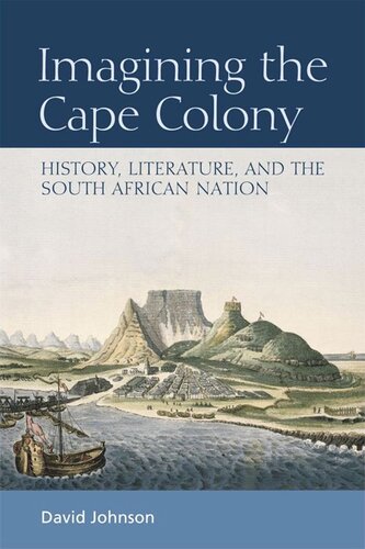 Imagining the Cape Colony: History, Literature, and the South African Nation