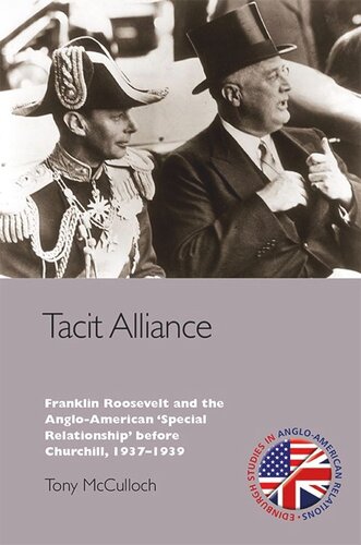 Tacit Alliance: Franklin Roosevelt and the Anglo-American 'Special Relationship' before Churchill, 1933-1940