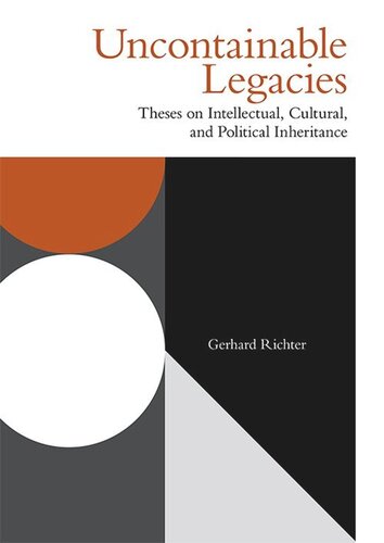 Uncontainable Legacies: Theses on Intellectual, Cultural, and Political Inheritance
