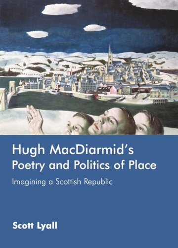 Hugh MacDiarmid's Poetry and Politics of Place: Imagining a Scottish Republic