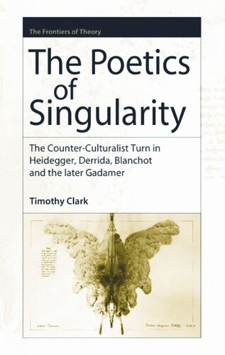 The Poetics of Singularity: The Counter-Culturalist Turn in Heidegger, Derrida, Blanchot and the later Gadamer