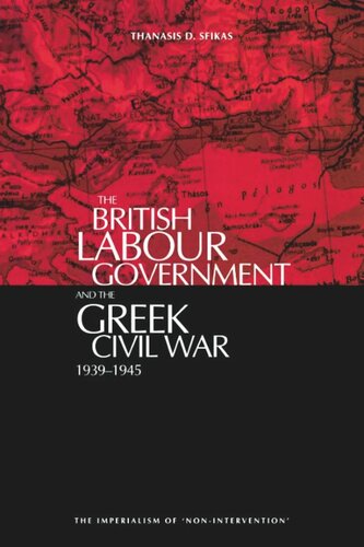 The British Labour Government and The Greek Civil War: 1945-1949
