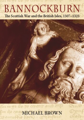 Bannockburn: The Scottish War and the British Isles 1307-1323