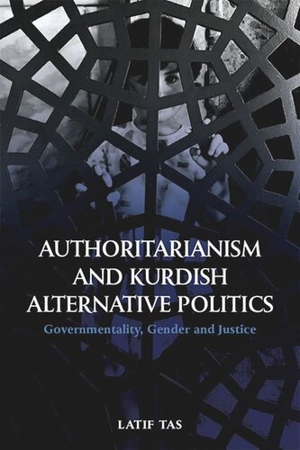 Authoritarianism and Kurdish Alternative Politics: Governmentality, Gender and Justice