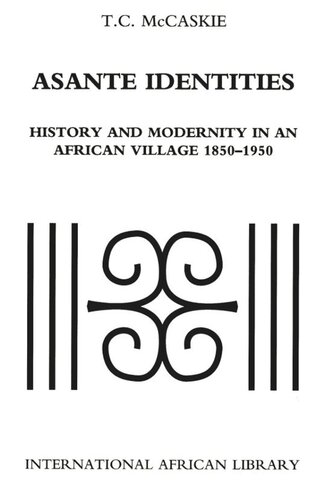 Asante Identities: History and Modernity in an African Village, 1850-1950