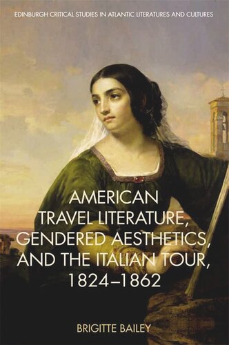 American Travel Literature, Gendered Aesthetics, and the Italian Tour, 1824–62