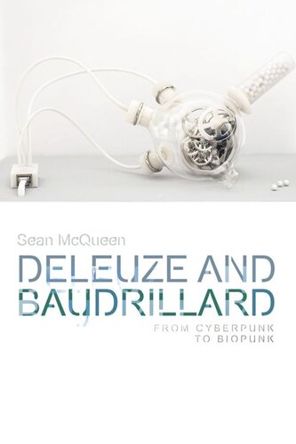 Deleuze and Baudrillard: From Cyberpunk to Biopunk