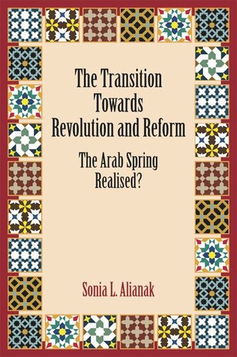 The Transition Towards Revolution and Reform: The Arab Spring Realised?