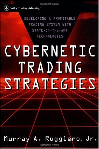 Cybernetic Trading Strategies: Developing a Profitable Trading System with State-of-the-Art Technologies