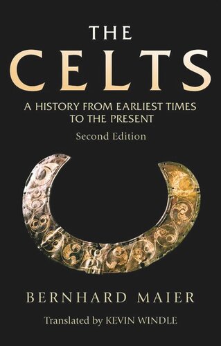 The Celts: A History From Earliest Times to the Present
