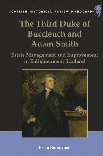 The Third Duke of Buccleuch and Adam Smith: Estate Management and Improvement in Enlightenment Scotland