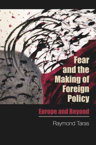 Fear and the Making of Foreign Policy: Europe and Beyond