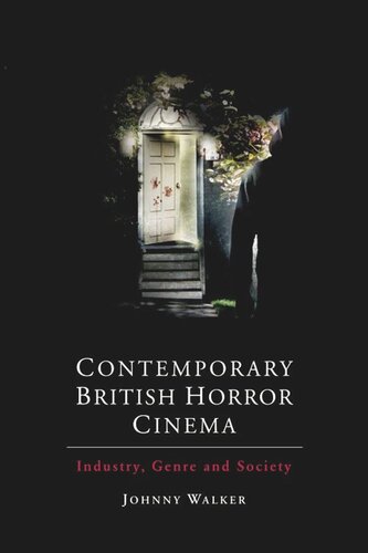 Contemporary British Horror Cinema: Industry, Genre and Society