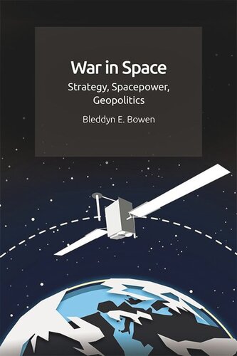 War in Space: Strategy, Spacepower, Geopolitics