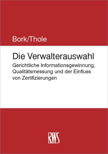 Die Verwalterauswahl: Gerichtliche Informationsgewinnung, Qualitätsmessung und der Einfluss von Zertifizierungen