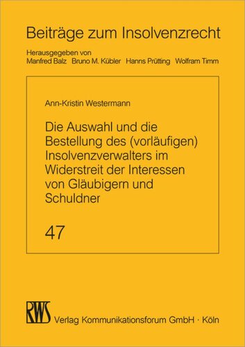 Die Auswahl und die Bestellung des (vorläufigen) Insolvenzverwalters im Widerstreit der Interessen von Gläubigern und Schuldner